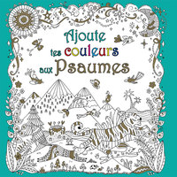 AJOUTE TES COULEURS AUX PSAUMES