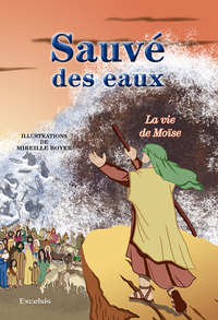 SAUVE DES EAUX. LA VIE DE MOISE