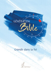 Génération Bible. Grandir dans la foi