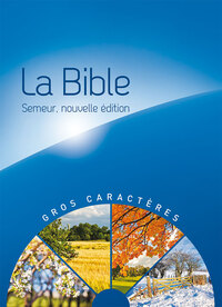 LA BIBLE VERSION SEMEUR 2015 AVEC GROS CARACTERES - COUVERTURE RIGIDE BLEUE ILLUSTREE