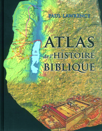 ATLAS DE L'HISTOIRE BIBLIQUE