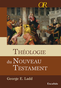 Théologie du Nouveau Testament (G.LADD)