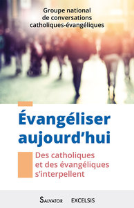 Évangéliser aujourd’hui. Des catholiques et des évangéliques s’interpellent