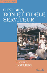 C EST BIEN, BON ET FIDELE SERVITEUR