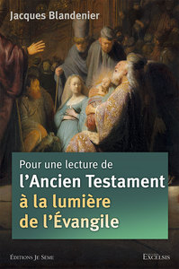 Pour une lecture de l’Ancien Testament à la lumière de l’Évangile