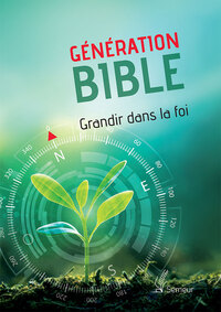 Génération Bible. Grandir dans la foi