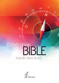 Génération Bible. Grandir dans la foi