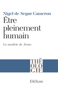 ETRE PLEINEMENT HUMAIN - LE MODELE DE JESUS