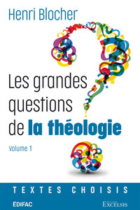 LES GRANDES QUESTIONS DE LA THEOLOGIE. VOLUME 1 - TEXTES CHOISIS