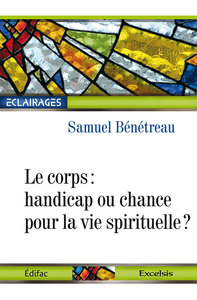 Le corps : handicap ou chance pour la vie spirituelle ?