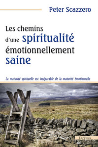Les chemins d’une spiritualité émotionnellement saine