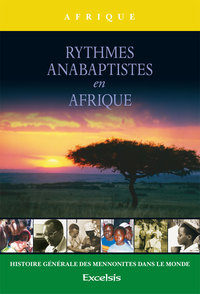 RYTHMES ANABAPTISTES EN AFRIQUE - HISTOIRE GENERALE DES MENNONITES DANS LE MONDE : I. L AFRIQUE