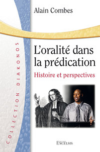 L ORALITE DANS LA PREDICATION - HISTOIRE ET PERSPECTIVES