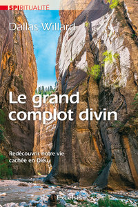 LE GRAND COMPLOT DIVIN - REDECOUVRIR NOTRE VIE CACHEE EN DIEU
