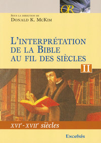 L INTERPRETATION DE LA BIBLE AU FIL DES SIECLES 2 - XVIE AU XVIIE SIECLES