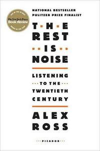 The Rest is Noise Listening to the Twentieth Century /anglais