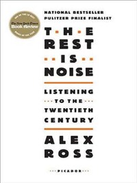 The Rest is Noise Listening to the Twentieth Century /anglais