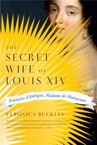 THE SECRET WIFE OF LOUIS XIV FRANCOISE D'AUBIGNE MADAME DE MAINTENON /ANGLAIS