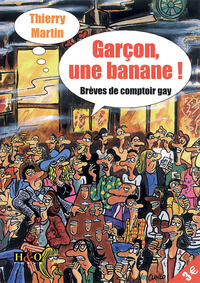 GARCON, UNE BANANE ! - BREVES DE COMPTOIR GAY