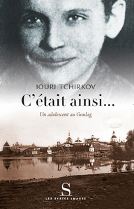 C'était ainsi ...un adolescent au goulag
