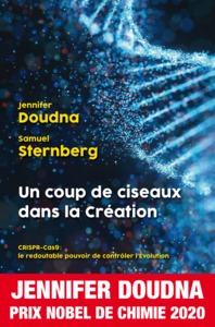 Un coup de ciseaux dans la création - CRISPR-Cas9, le redoutable pouvoir de contrôler l'évolution