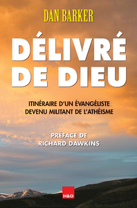 Délivré de Dieu - itinéraire d'un évangéliste devenu militant de l'athéisme