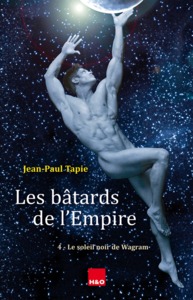 LES BATARDS DE L'EMPIRE - T04 - LE SOLEIL NOIR DE WAGRAM - ROMAN