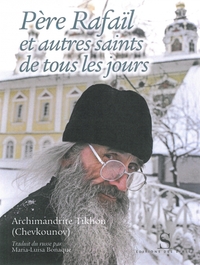 PERE RAFAIL ET AUTRES SAINTS DE TOUS LES JOURS