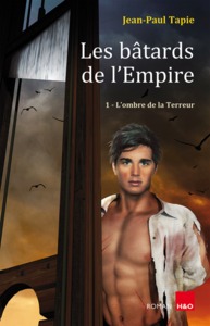 LES BATARDS DE L'EMPIRE - T01 - L'OMBRE DE LA TERREUR - ROMAN