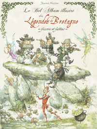 Le bel album illustré des légendes de Bretagne - Frissons et facéties