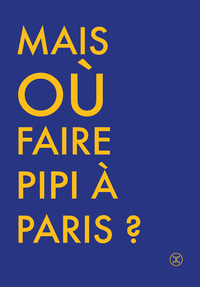 OU FAIRE PIPI A PARIS ?