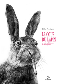 LE COUP DU LAPIN ET AUTRES HISTOIRES EXTRAVAGANTES
