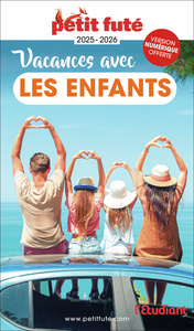 GUIDE VACANCES AVEC LES ENFANTS 2025 PETIT FUTE