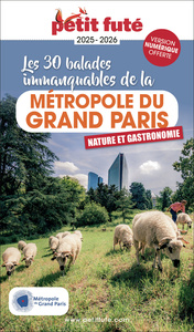 Guide Métropole Du Grand Paris 2025 Petit Futé: Les plus belles balades Gourmandes