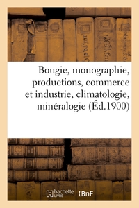 BOUGIE, MONOGRAPHIE, PRODUCTIONS, COMMERCE ET INDUSTRIE, CLIMATOLOGIE, MINERALOGIE
