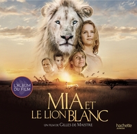 Mia et le Lion Blanc - Album du film