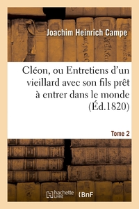 CLEON, OU ENTRETIENS D'UN VIEILLARD AVEC SON FILS PRET A ENTRER DANS LE MONDE. TOME 2