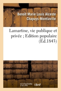 LAMARTINE, VIE PUBLIQUE ET PRIVEE. EDITION POPULAIRE