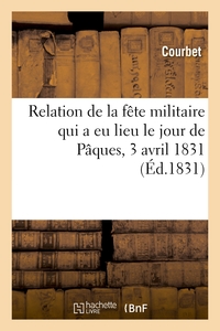 RELATION DE LA FETE MILITAIRE QUI A EU LIEU LE JOUR DE PAQUES, 3 AVRIL 1831, SUR LA COTE DE MONTCIEL