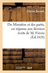 DU MINISTERE ET DES PARTIS, EN REPONSE AUX DERNIERS ECRITS DE M. FIEVEE