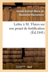 LETTRE A M. THIERS SUR SON PROJET DE FORTIFICATION