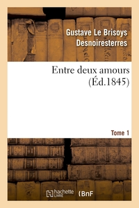 ENTRE DEUX AMOURS. TOME 1