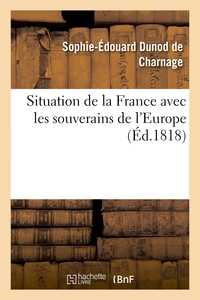 SITUATION DE LA FRANCE AVEC LES SOUVERAINS DE L'EUROPE