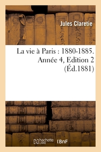 LA VIE A PARIS : 1880-1885. ANNEE 4,EDITION 2