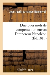 QUELQUES MOTS DE COMPENSATION ENVERS L'EMPEREUR NAPOLEON, SUR CE QU'AVANCE M. J.-J. - ARISTIPPE-DEMO