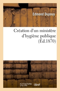 CREATION D'UN MINISTERE D'HYGIENE PUBLIQUE