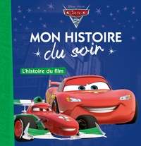 CARS 2 - MON HISTOIRE DU SOIR - L'HISTOIRE DU FILM - DISNEY PIXAR