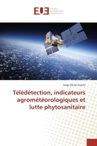 Télédétection, indicateurs agrométéorologiques et lutte phytosanitaire