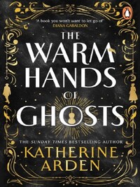 THE WARM HANDS OF GHOSTS