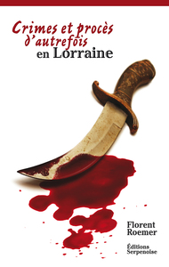 CRIMES ET PROCES D'AUTREFOIS EN LORRAINE